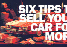 Auto- Six Tips to Sell Your Car for More